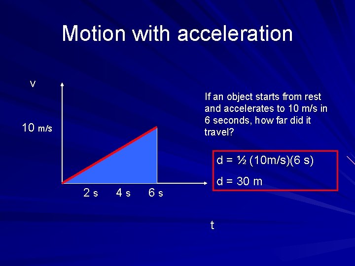 Motion with acceleration v If an object starts from rest and accelerates to 10