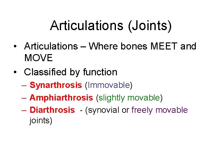 Articulations (Joints) • Articulations – Where bones MEET and MOVE • Classified by function