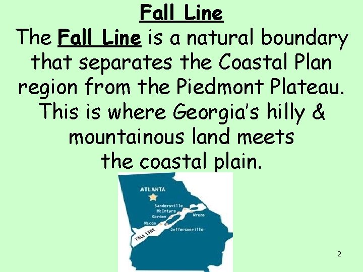 Fall Line The Fall Line is a natural boundary that separates the Coastal Plan