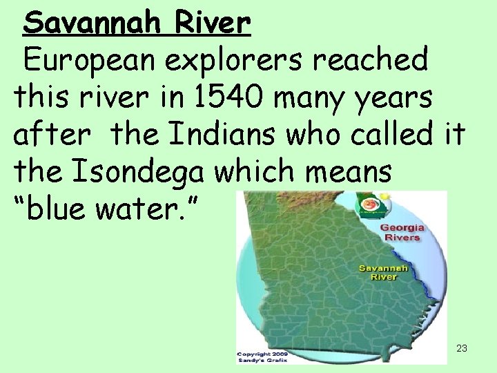 Savannah River European explorers reached this river in 1540 many years after the Indians