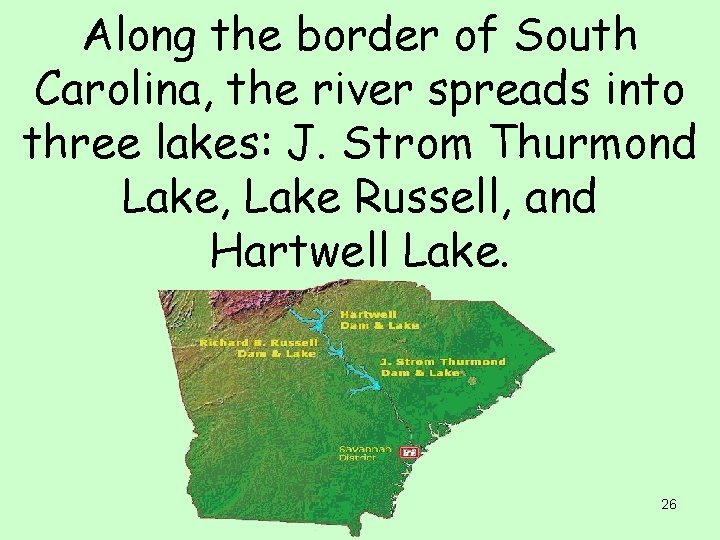 Along the border of South Carolina, the river spreads into three lakes: J. Strom