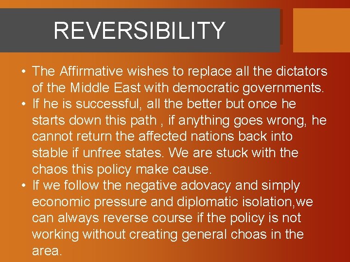 REVERSIBILITY • The Affirmative wishes to replace all the dictators of the Middle East