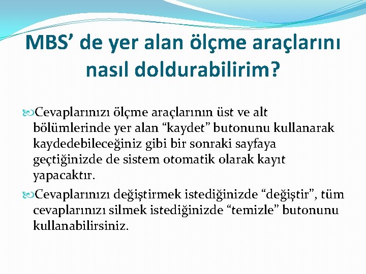 MBS’ de yer alan ölçme araçlarını nasıl doldurabilirim? Cevaplarınızı ölçme araçlarının üst ve alt