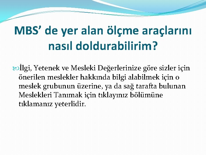 MBS’ de yer alan ölçme araçlarını nasıl doldurabilirim? İlgi, Yetenek ve Mesleki Değerlerinize göre