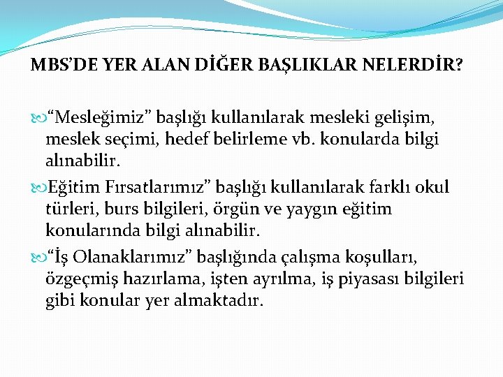 MBS’DE YER ALAN DİĞER BAŞLIKLAR NELERDİR? “Mesleğimiz” başlığı kullanılarak mesleki gelişim, meslek seçimi, hedef