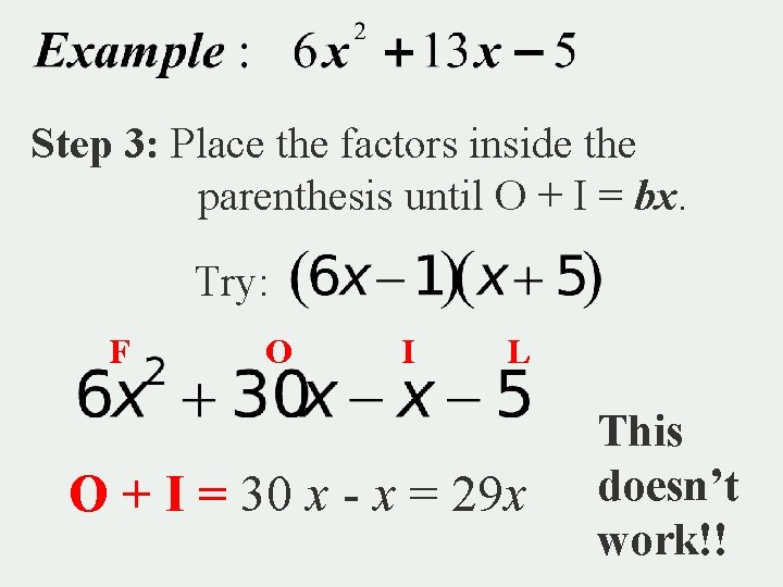 Step 3: Place the factors inside the parenthesis until O + I = bx.