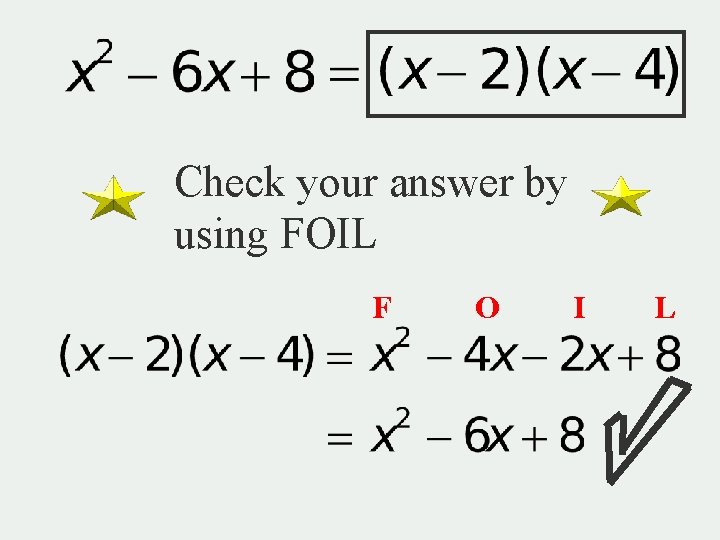 Check your answer by using FOIL F O I L 