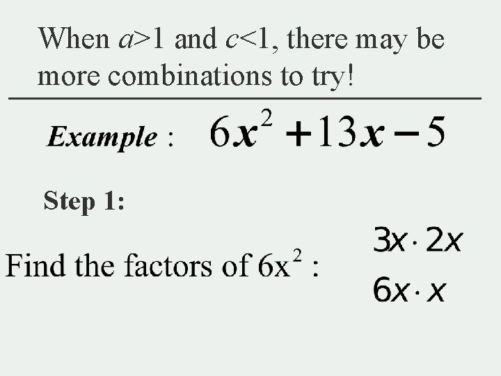 When a>1 and c<1, there may be more combinations to try! Step 1: 