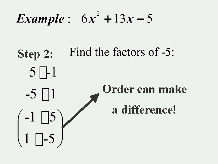 Step 2: Order can make a difference! 