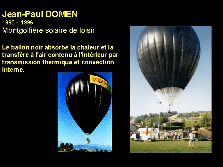 Jean-Paul DOMEN 1995 – 1996 Montgolfière solaire de loisir Le ballon noir absorbe la