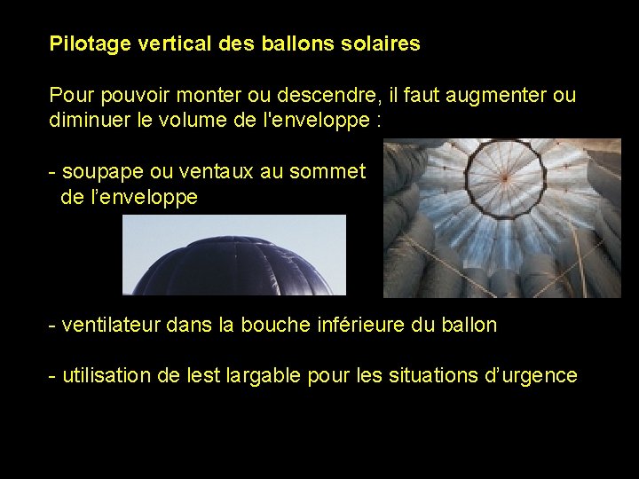 Pilotage vertical des ballons solaires Pour pouvoir monter ou descendre, il faut augmenter ou