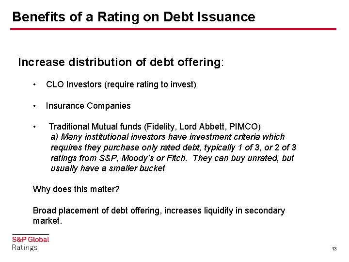 Benefits of a Rating on Debt Issuance Increase distribution of debt offering: • CLO