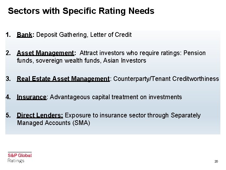 Sectors with Specific Rating Needs 1. Bank: Deposit Gathering, Letter of Credit 2. Asset