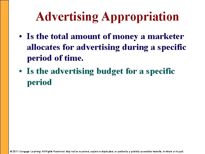 Advertising Appropriation • Is the total amount of money a marketer allocates for advertising