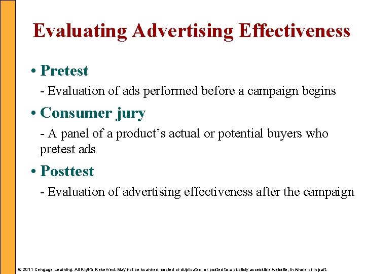 Evaluating Advertising Effectiveness • Pretest - Evaluation of ads performed before a campaign begins