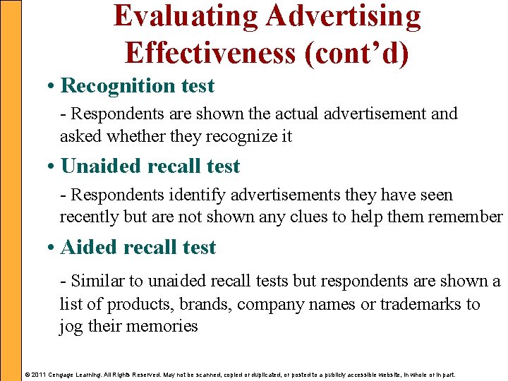 Evaluating Advertising Effectiveness (cont’d) • Recognition test - Respondents are shown the actual advertisement