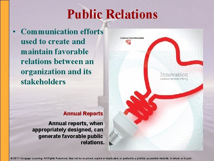 Public Relations • Communication efforts used to create and maintain favorable relations between an