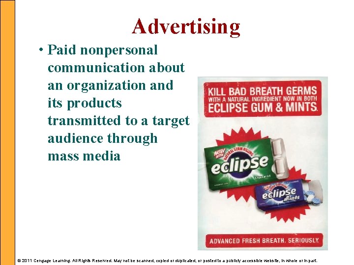 Advertising • Paid nonpersonal communication about an organization and its products transmitted to a