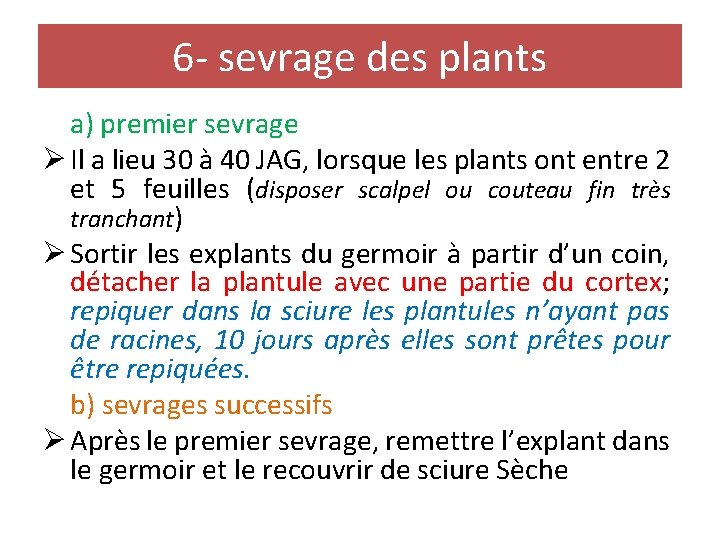 6 - sevrage des plants a) premier sevrage Ø Il a lieu 30 à