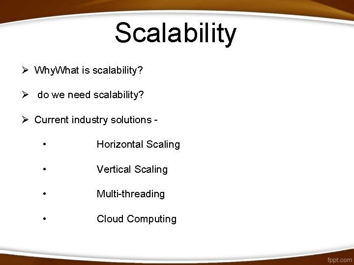 Scalability Ø Why. What is scalability? Ø do we need scalability? Ø Current industry