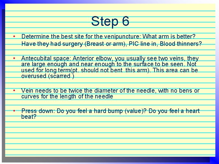 Step 6 • Determine the best site for the venipuncture: What arm is better?