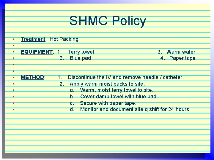 SHMC Policy • • • Treatment: Hot Packing EQUIPMENT: 1. Terry towel 2. Blue