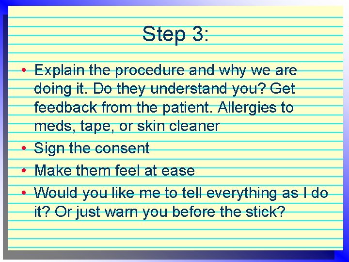 Step 3: • Explain the procedure and why we are doing it. Do they