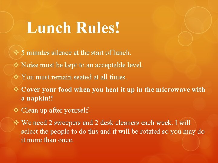 Lunch Rules! v 5 minutes silence at the start of lunch. v Noise must