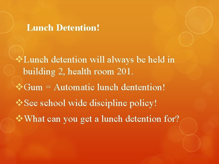 Lunch Detention! v. Lunch detention will always be held in building 2, health room