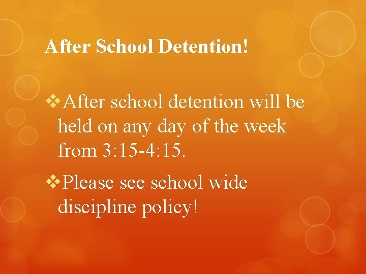 After School Detention! v. After school detention will be held on any day of