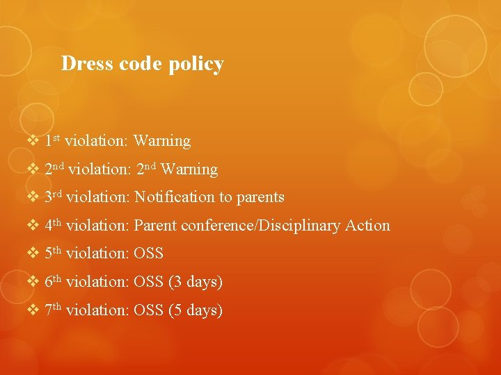 Dress code policy v 1 st violation: Warning v 2 nd violation: 2 nd