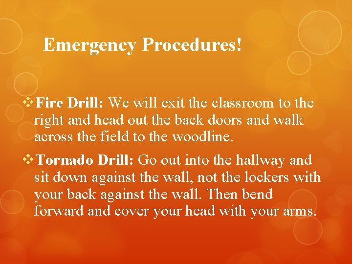Emergency Procedures! v. Fire Drill: We will exit the classroom to the right and