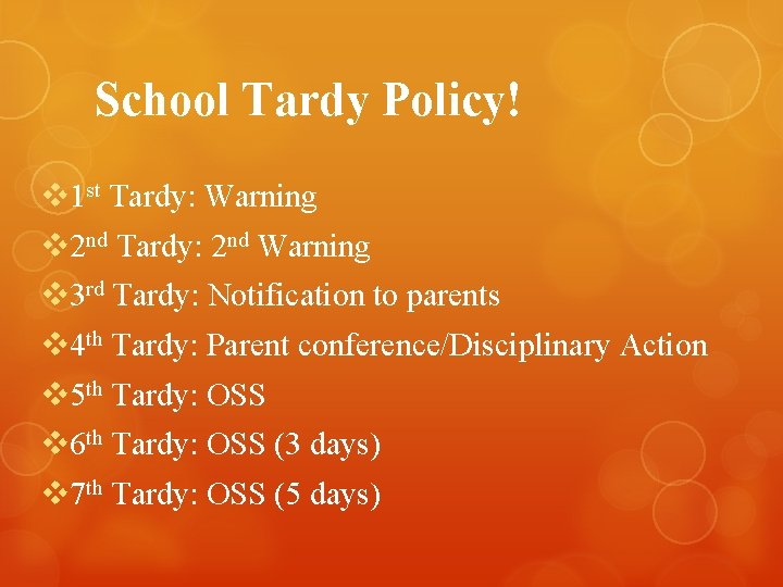 School Tardy Policy! v 1 st Tardy: Warning v 2 nd Tardy: 2 nd