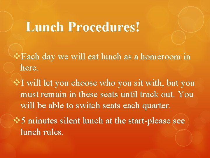 Lunch Procedures! v. Each day we will eat lunch as a homeroom in here.
