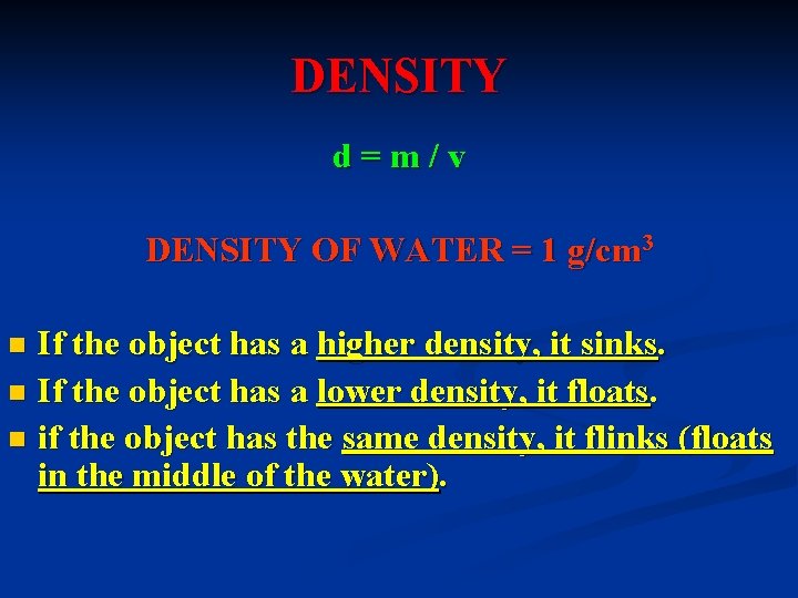 DENSITY d=m/v DENSITY OF WATER = 1 g/cm 3 If the object has a