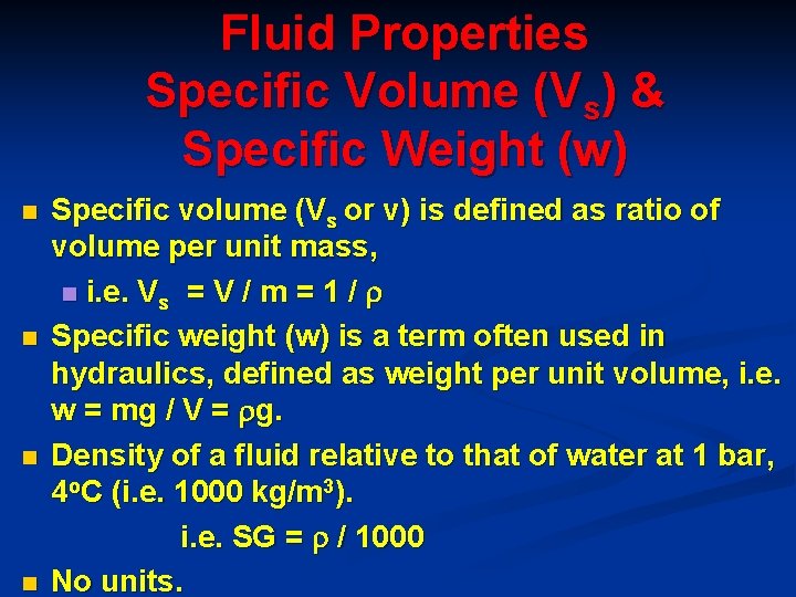 Fluid Properties Specific Volume (Vs) & Specific Weight (w) n n Specific volume (Vs