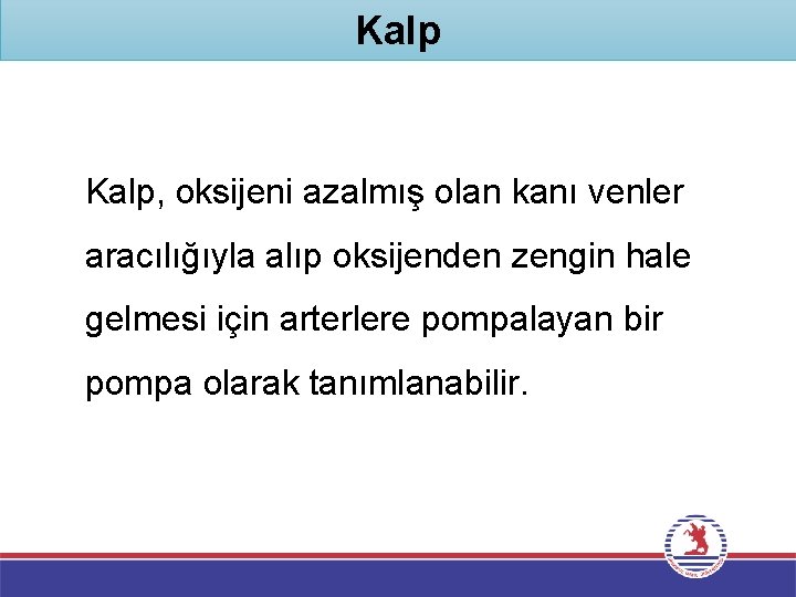 Kalp, oksijeni azalmış olan kanı venler aracılığıyla alıp oksijenden zengin hale gelmesi için arterlere