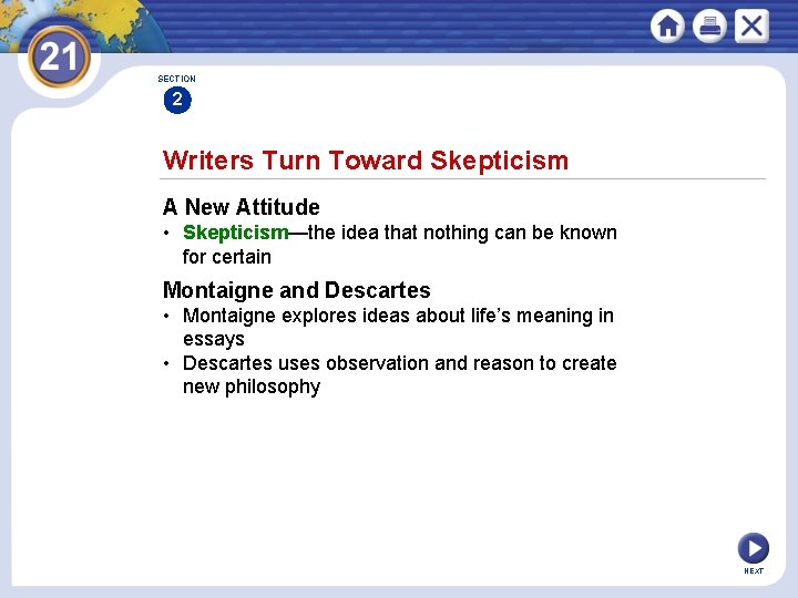 SECTION 2 Writers Turn Toward Skepticism A New Attitude • Skepticism—the idea that nothing