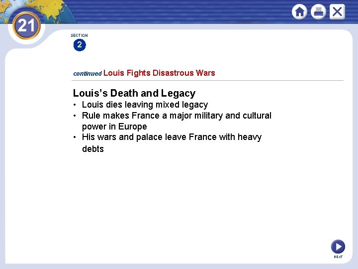 SECTION 2 continued Louis Fights Disastrous Wars Louis’s Death and Legacy • Louis dies SECTION 2 continued Louis Fights Disastrous Wars Louis’s Death and Legacy • Louis dies