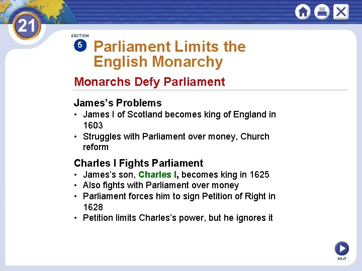 SECTION 5 Parliament Limits the English Monarchy Monarchs Defy Parliament James’s Problems • James