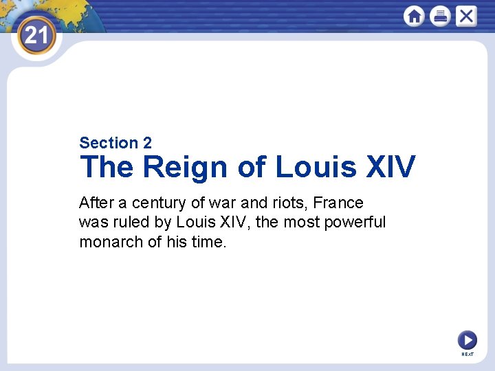 Section 2 The Reign of Louis XIV After a century of war and riots, Section 2 The Reign of Louis XIV After a century of war and riots,
