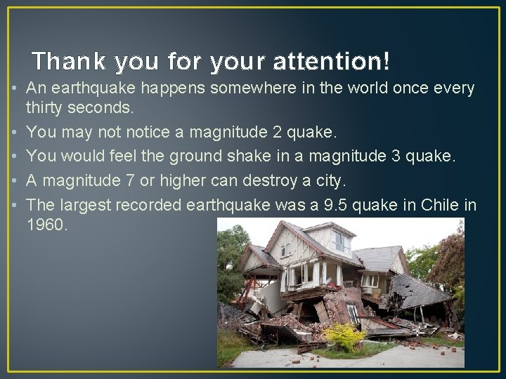 Thank you for your attention! • An earthquake happens somewhere in the world once Thank you for your attention! • An earthquake happens somewhere in the world once