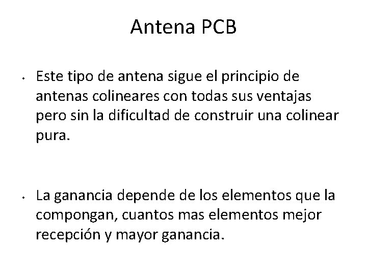 Antena PCB • • Este tipo de antena sigue el principio de antenas colineares