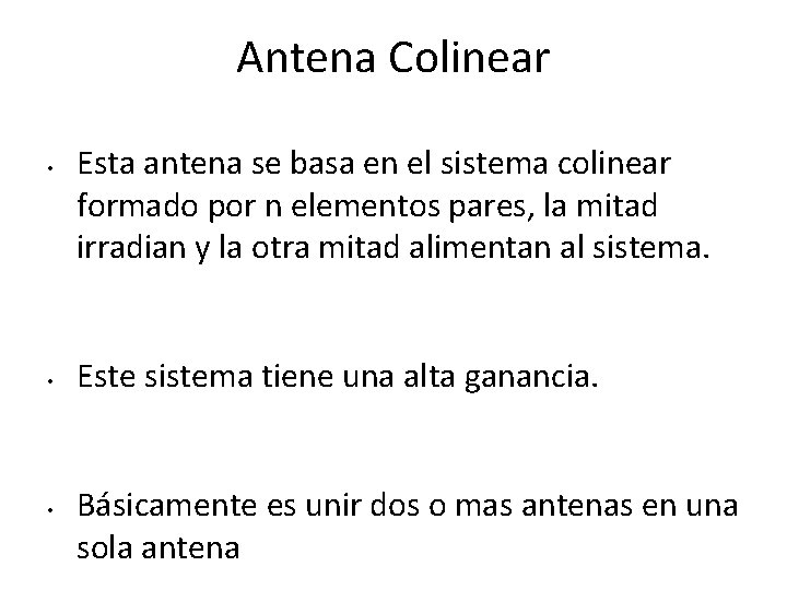 Antena Colinear • • • Esta antena se basa en el sistema colinear formado