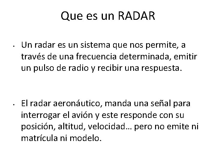 Que es un RADAR • • Un radar es un sistema que nos permite,
