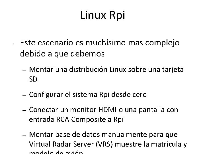 Linux Rpi • Este escenario es muchísimo mas complejo debido a que debemos –
