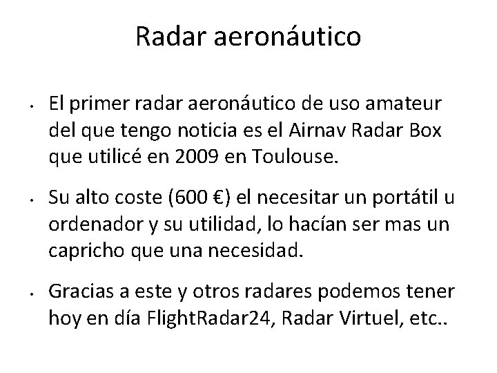 Radar aeronáutico • • • El primer radar aeronáutico de uso amateur del que