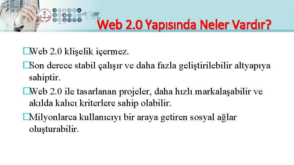 Web 2. 0 Yapısında Neler Vardır? �Web 2. 0 klişelik içermez. �Son derece stabil