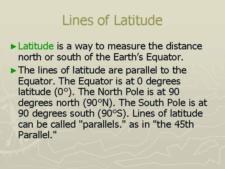 Lines of Latitude ► Latitude is a way to measure the distance north or