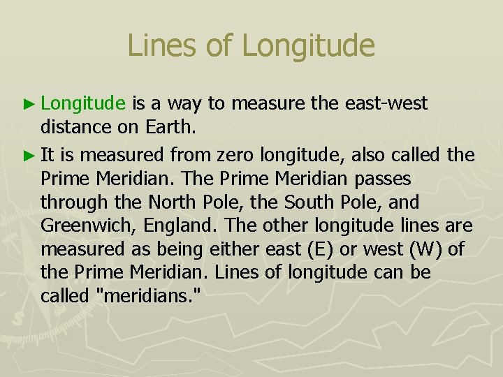 Lines of Longitude ► Longitude is a way to measure the east-west distance on Lines of Longitude ► Longitude is a way to measure the east-west distance on